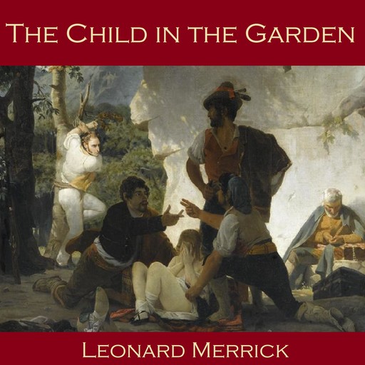 The Child in the Garden, Leonard Merrick