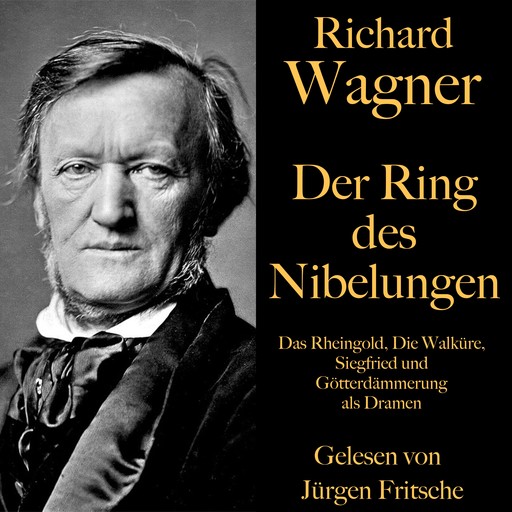 Richard Wagner: Der Ring des Nibelungen, Richard Wagner