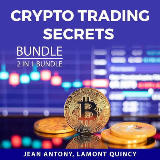 Crypto Trading Secrets Bundle, 2 in 1 Bundle, Jean Antony, Lamont Quincy