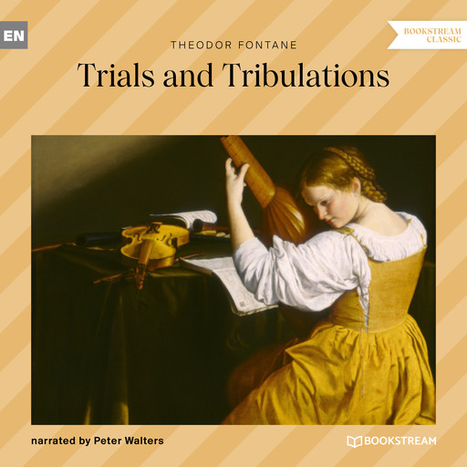 Trials and Tribulations (Unabridged), Theodor Fontane