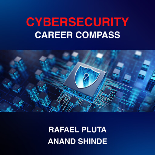 Cybersecurity Career Compass, Anand Shinde, Rafael Pluta