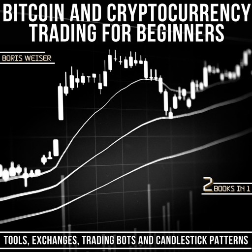 Bitcoin & Cryptocurrency Trading For Beginners, Boris Weiser