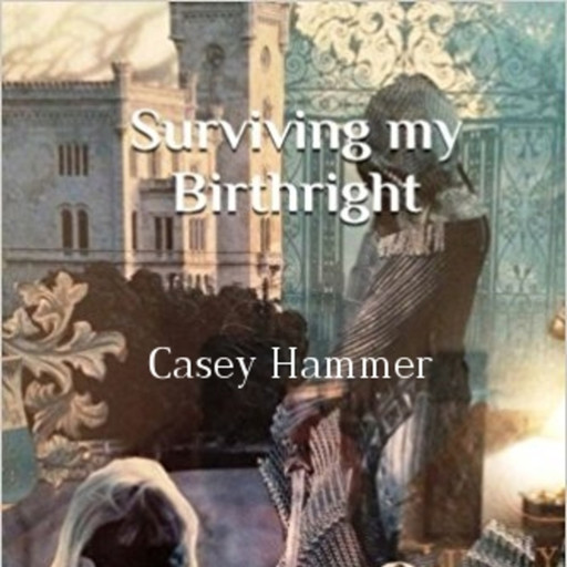Surviving My Birthright, Casey Hammer