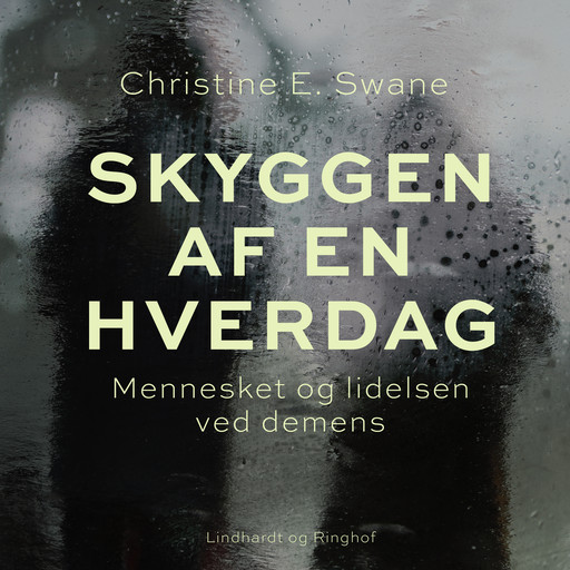 Skyggen af en hverdag. Mennesket og lidelsen ved demens, Christine E. Swane