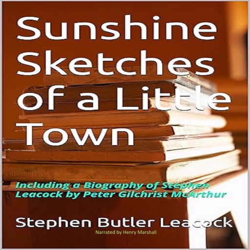 Sunshine Sketches of a Little Town, Stephen Leacock, Peter Mcarthur