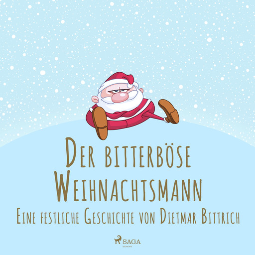 Der bitterböse Weihnachtsmann. Eine festliche Geschichte, Dietmar Bittrich