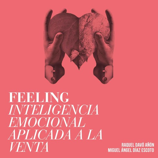 Feeling. Inteligencia emocional aplicada a la venta, Raquel Davó Añón, Miguel Ángel Díaz