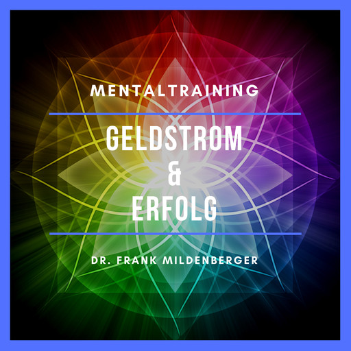 Mentaltraining: Geldstrom & Erfolg, Frank Mildenberger
