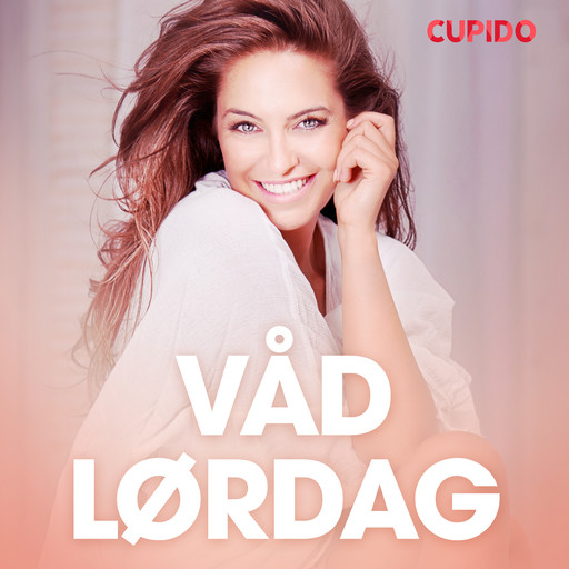Våd lørdag - erotiske noveller, Cupido