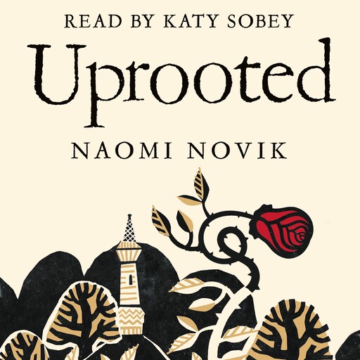 Uprooted, Naomi Novik