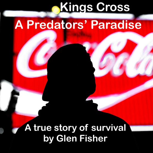 Kings Cross, A Predators' Paradise, Glen Fisher