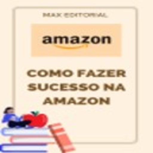 Como Fazer Sucesso na Amazon, Max Editorial