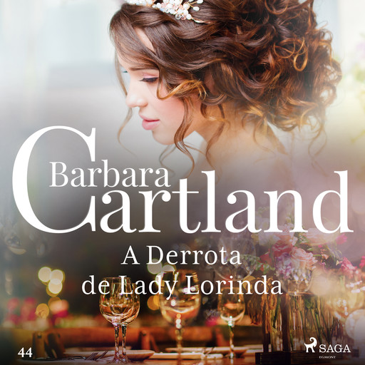 A Derrota de Lady Lorinda (A Eterna Coleção de Barbara Cartland 44), Barbara Cartland