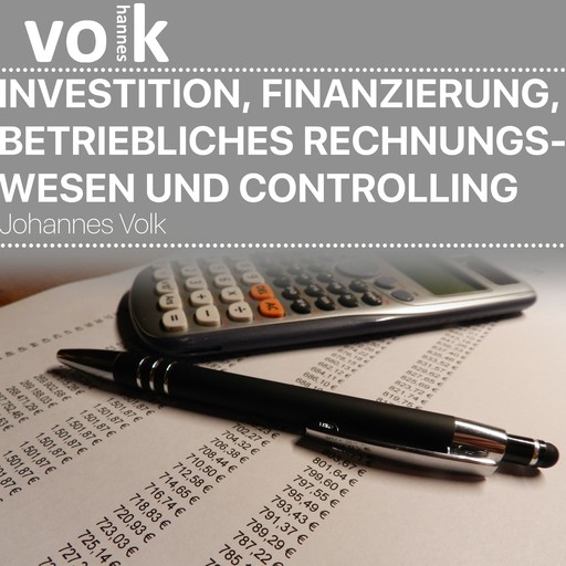 Investition, Finanzierung, betriebliches Rechnungswesen und Controlling, Johannes Volk