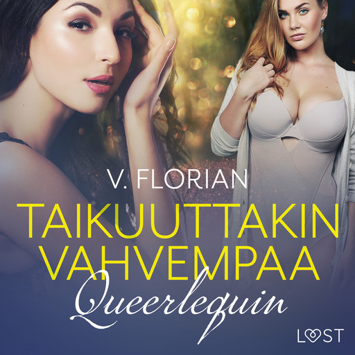 Queerlequin: Taikuuttakin vahvempaa - eroottinen novelli, V. Florian
