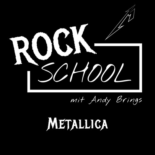 Metallica - Rock School mit Andy Brings, Folge 3 (ungekürzt), Andy Brings, Rock Classics Magazin