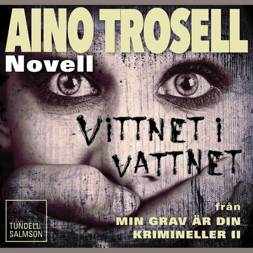 Vittnet i vattnet, novell ur Krimineller II, Aino Trosell