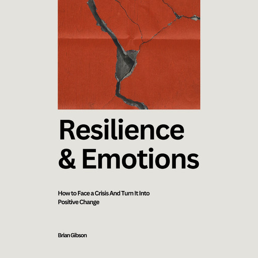 Resilience And Emotions, Brian Gibson