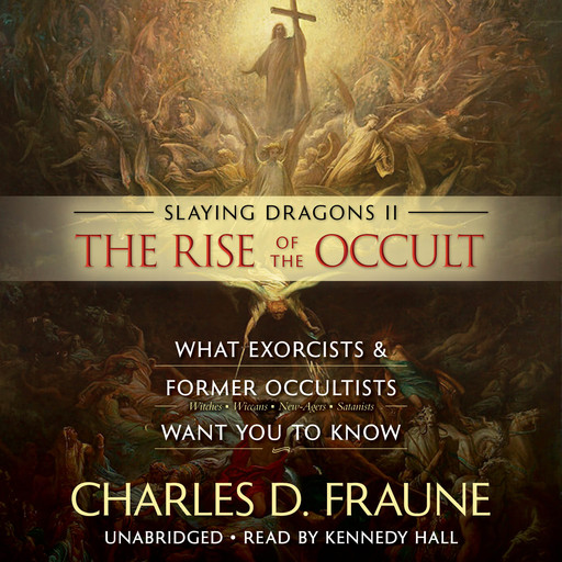 Slaying Dragons II - The Rise of the Occult, Charles D. Fraune