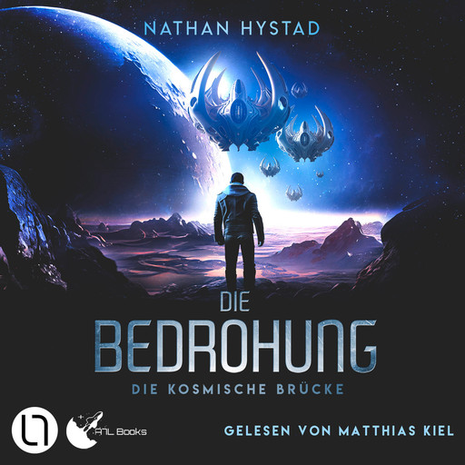 Die Bedrohung - Die kosmische Brücke, Teil 2 (Ungekürzt), Nathan Hystad