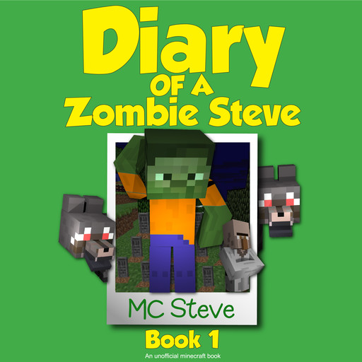 Minecraft: Diary of a Minecraft Zombie Steve Book 1: Beep (An Unofficial Minecraft Diary Book), MC Steve
