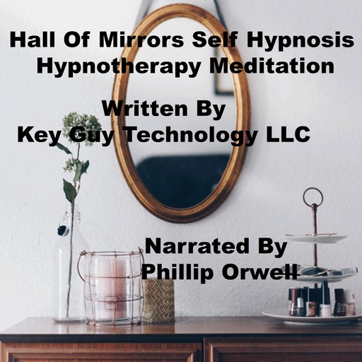 Hall Of Mirrors Self Hypnosis Hypnotherapy Meditation, Key Guy Technology LLC