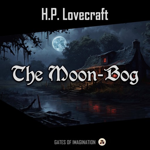 The Moon-Bog, Howard Lovecraft