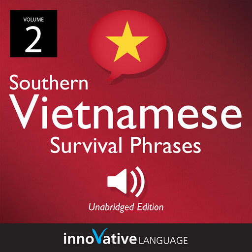 Learn Vietnamese: Southern Vietnamese Survival Phrases, Volume 2, Innovative Language Learning, VietnamesePod101.com