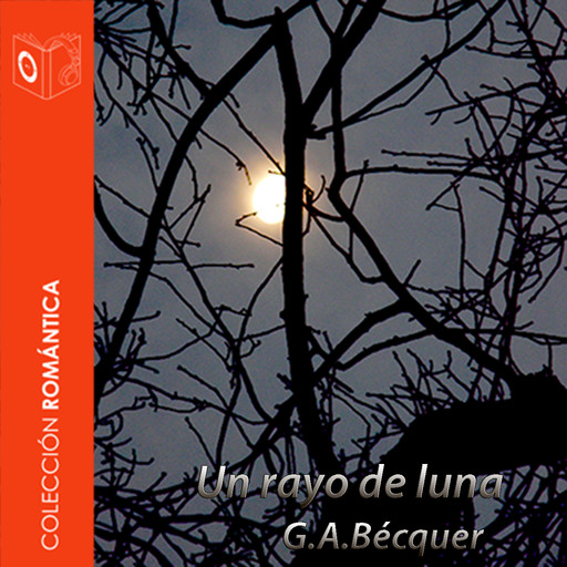 El rayo de luna - Dramatizado, Gustavo Adolfo Becquer