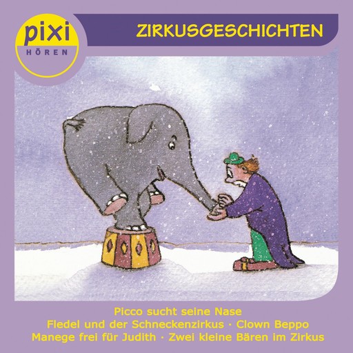 Pixi Hören - Zirkusgeschichten, Katrin Schwarz, Andreas Rockener, Bianca Borowski, Friederun Schmitt, Sabine von der Decken