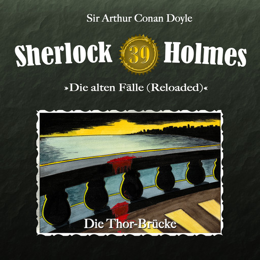 Sherlock Holmes, Die alten Fälle (Reloaded), Fall 39: Die Thor-Brücke, Arthur Conan Doyle