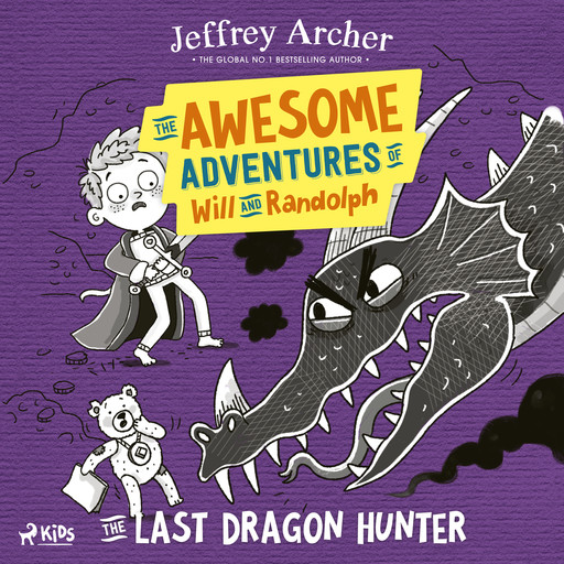 The Awesome Adventures of Will and Randolph: The Last Dragon Hunter, Jeffrey Archer