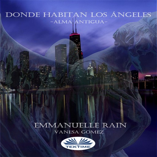 Donde Habitan Los Ángeles; Alma Antigua, Emmanuelle Rain