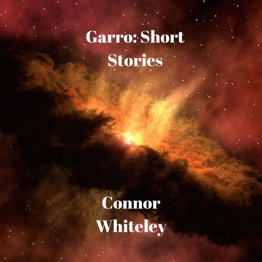 Garro: Short Stories, Connor Whiteley