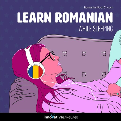 Learn Romanian While Sleeping, Innovative Language Learning, RomanianPod101.com