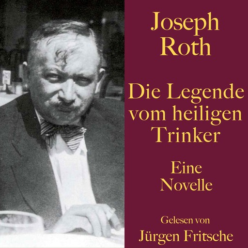 Joseph Roth: Die Legende vom heiligen Trinker, Joseph Roth