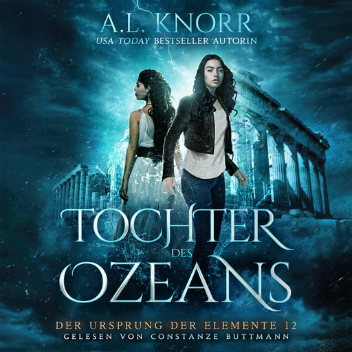 Tochter des Ozeans - Der Ursprung der Elemente, Band 12 (ungekürzt), A.L. Knorr