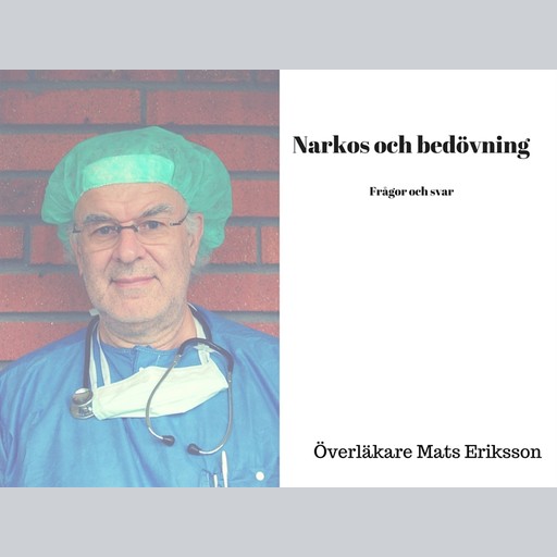 Om narkos och bedövning för patienter och anhöriga, Mats Eriksson