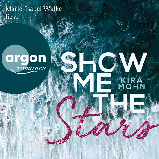 Show Me the Stars - Leuchtturm-Trilogie, Band 1 (Ungekürzte Lesung), Kira Mohn