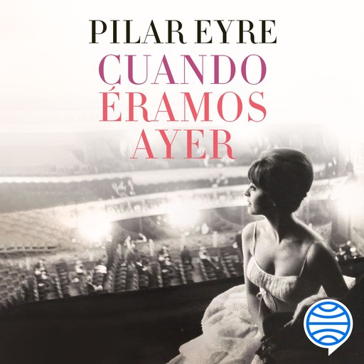 Cuando éramos ayer, Pilar Eyre