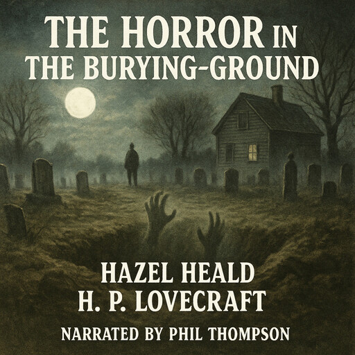 The Horror in the Burying-Ground, Howard Lovecraft, Hazel Heald