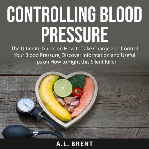 Controlling Blood Pressure, A.L. Brent
