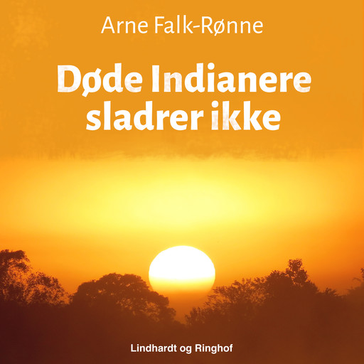 Døde Indianere sladrer ikke, Arne Falk-Rønne
