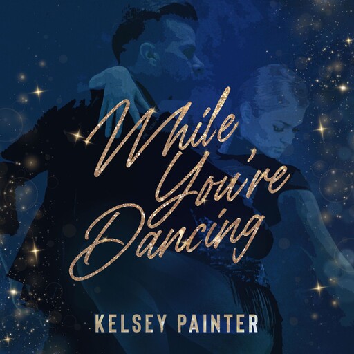 While You're Dancing, Kelsey Painter