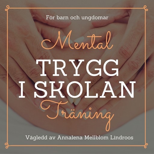 Trygg i skolan med mental träning, Annalena Lindroos