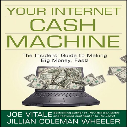 Your Internet Cash Machine, Vitale Joe, Jillian Coleman Wheeler