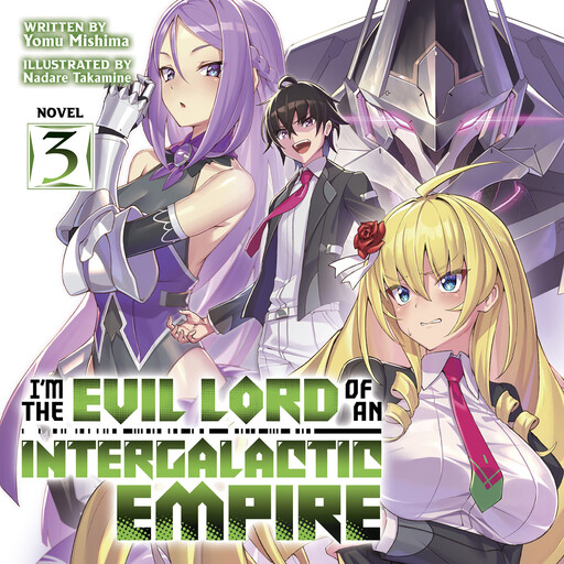 I'm the Evil Lord of an Intergalactic Empire! (Light Novel) Vol. 3, Yomu Mishima, Nadare Takamine