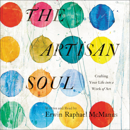 The Artisan Soul, Erwin McManus