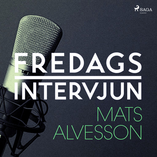 Fredagsintervjun - Mats Alvesson, Fredagsintervjun