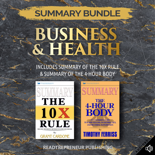 Summary Bundle: Business & Health | Readtrepreneur Publishing: Includes Summary of The 10X Rule & Summary of The 4-Hour Body, Readtrepreneur Publishing